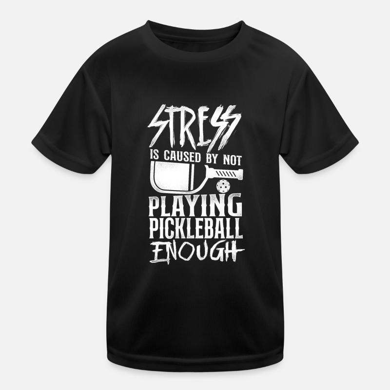 Pickleball Stress Is Caused By Not Kids Functional T-Shirt