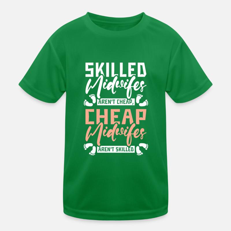 Skilled midwives aren't cheap cheap Kinder Funktions-T-Shirt