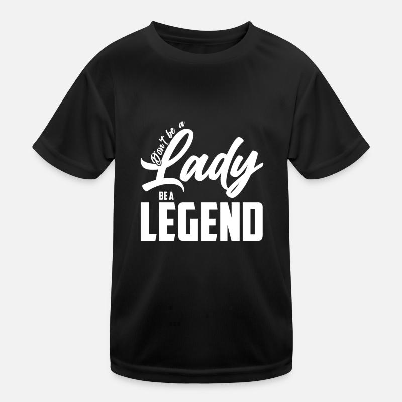 Don't be a lady, be a legend Kids Functional T-Shirt