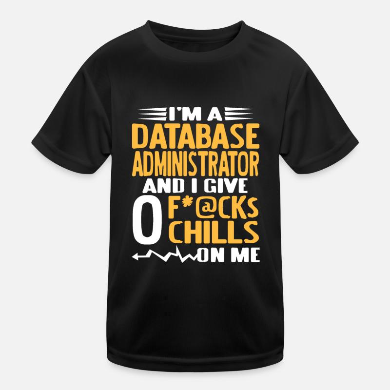 I'm A Data Base ADMIN & I Give 0 F*@cks Funny Kinder Funktions-T-Shirt