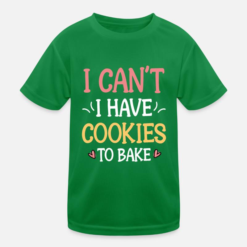 Baking - I Can't I Have Cookies To Bake - Baker Kinder Funktions-T-Shirt