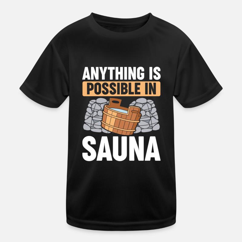 In Der Sauna Ist Alles Möglich Kinder Funktions-T-Shirt
