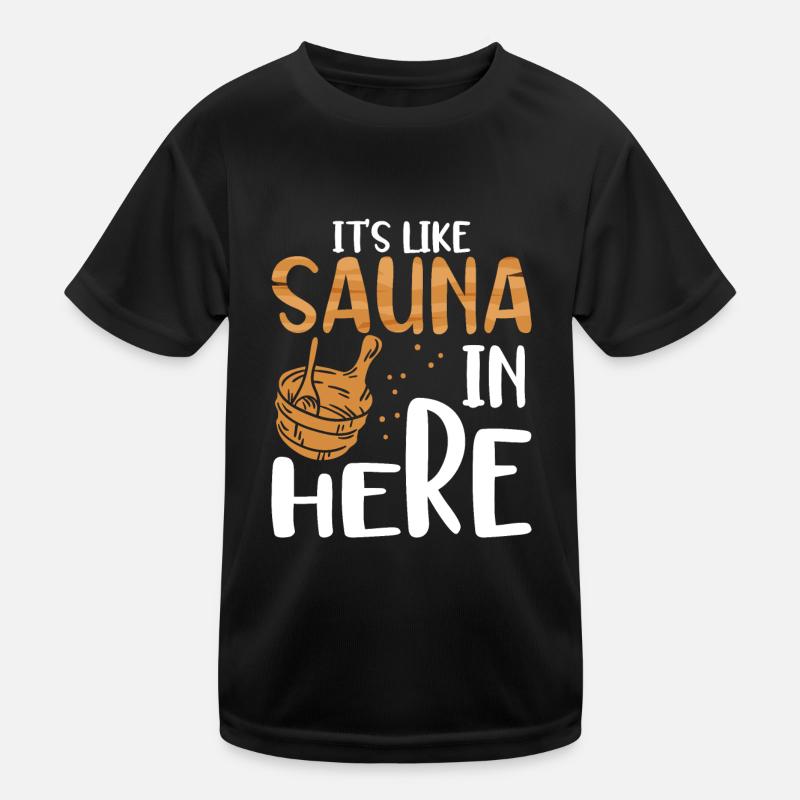Es Ist Wie Eine Sauna Hier Kinder Funktions-T-Shirt