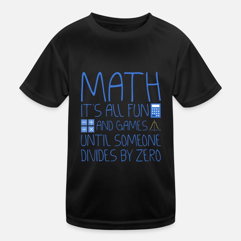 Tout le plaisir et les jeux jusqu’à ce que quelqu’un divise par zéro 2 T-shirt sport Enfant
