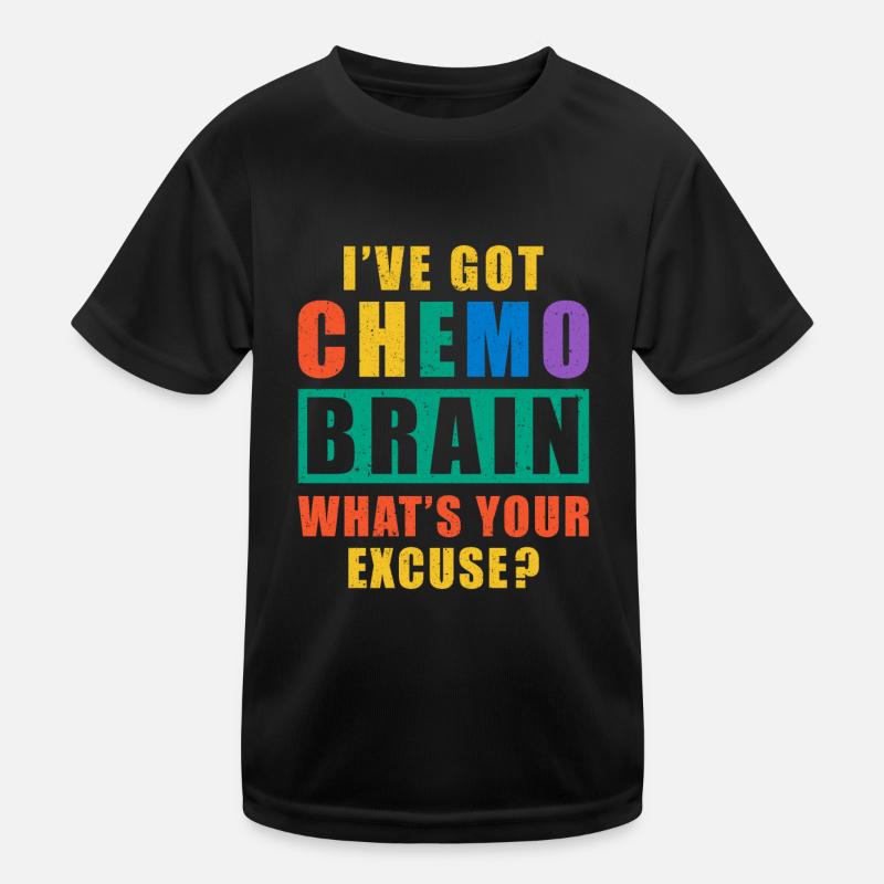 I've Got Chemo Brain What's Your Excuse? Kinder Funktions-T-Shirt