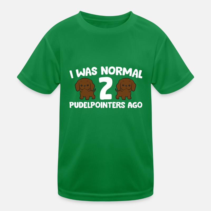Pudelpointer Owner I Was Normal 2 Pudelpointers Kinder Funktions-T-Shirt