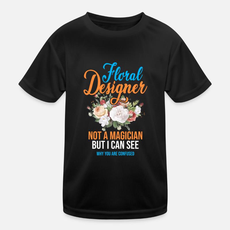 Floral Designer Not A Magician But I Can See Botan Kinder Funktions-T-Shirt