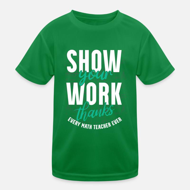 Zeigen Sie Ihre Arbeit, Danke, Mathematiklehrer Kinder Funktions-T-Shirt