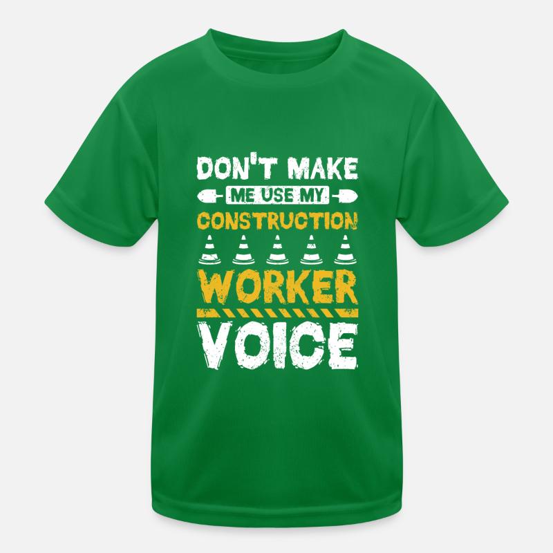 Don't make me use my construction worker voice Kinder Funktions-T-Shirt