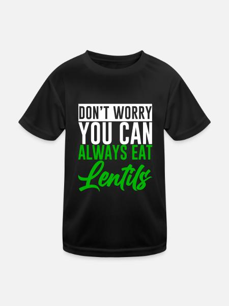 Don't Worry You Can Always Eat Lentils 2 - Kinder Funktions-T-Shirt - Schwarz - Vorne