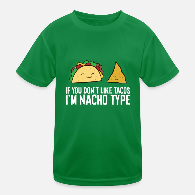 Nachos If You Don't Like Nackos Im Nacho Type Kids Functional T-Shirt
