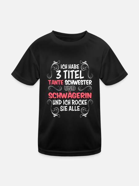 Ich habe 3 Titel Schwägerin Schwester und Tante - Kinder Funktions-T-Shirt - Schwarz - Vorne