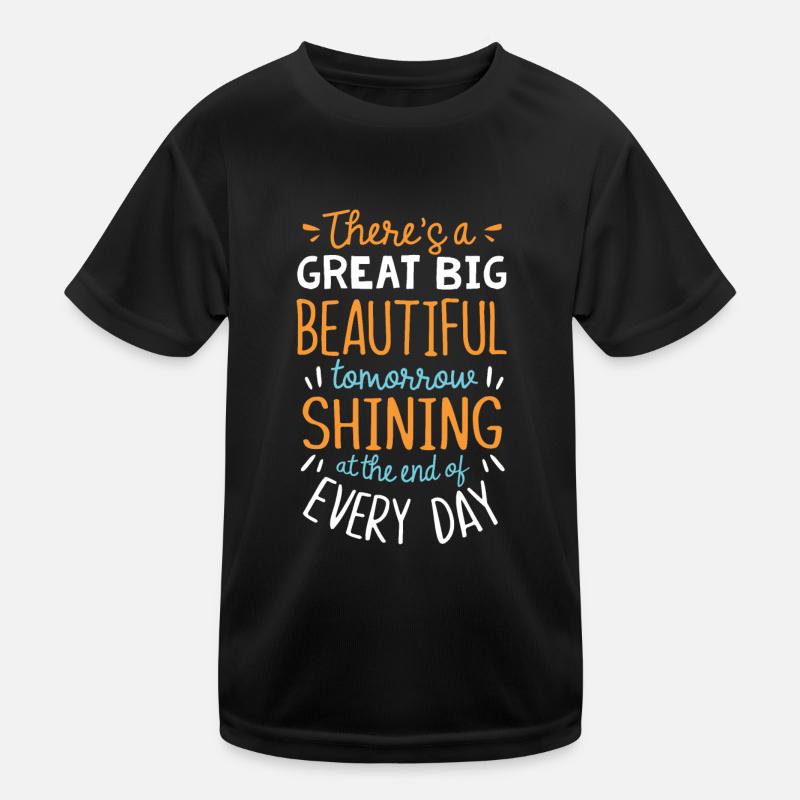 There is tomorrow a great beautiful beautiful beautiful beautiful Kids Functional T-Shirt