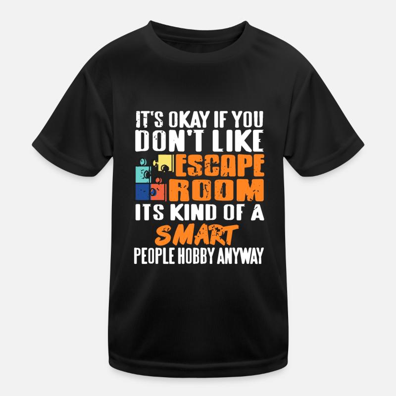 Ce n’est pas grave si vous n’aimez pas les salles d’évasion T-shirt sport Enfant