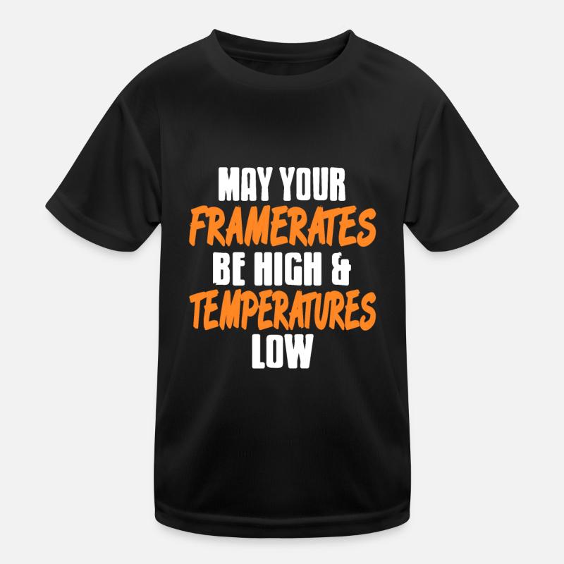 May the Framerates be high & Temperature low Kinder Funktions-T-Shirt