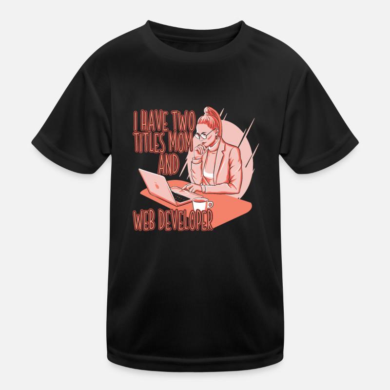 Web Developer Web Developer Web Developer Kids Functional T-Shirt