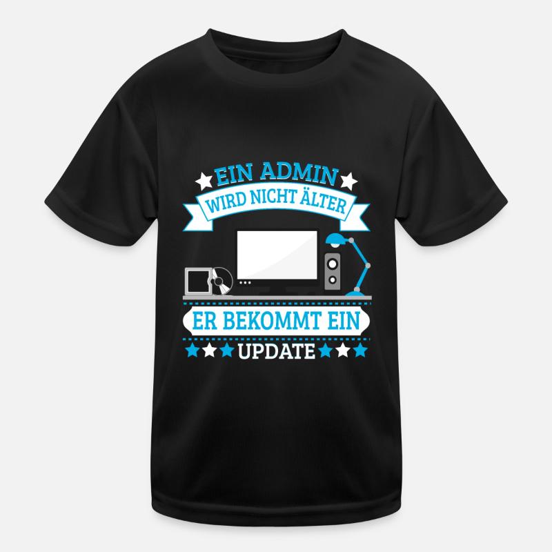 Admin Programmierer Admin bekommt nur ein Update - Kinder Funktions-T-Shirt - Schwarz