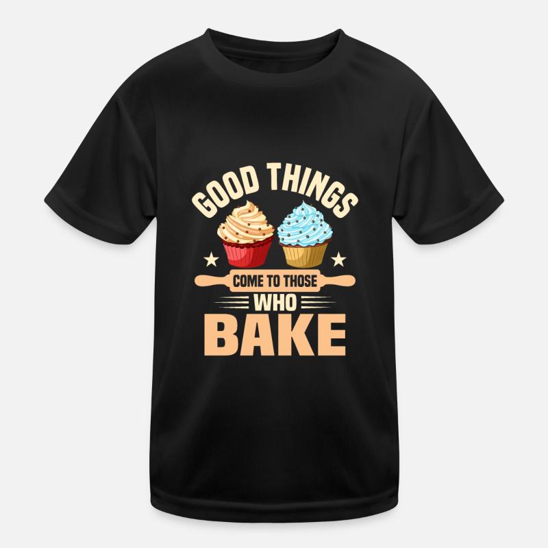 Good Things Come Tho Those Who Bake Baking Pies - Kids Functional T-Shirt - black