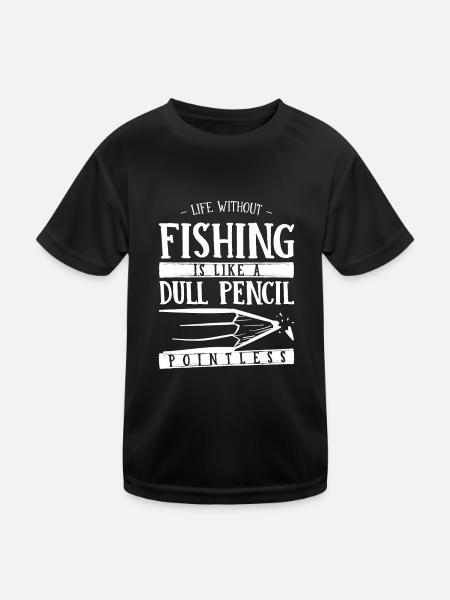 Life Without Fishing Is Like a Dull Pencil Funny - Kids Functional T-Shirt - black - Front