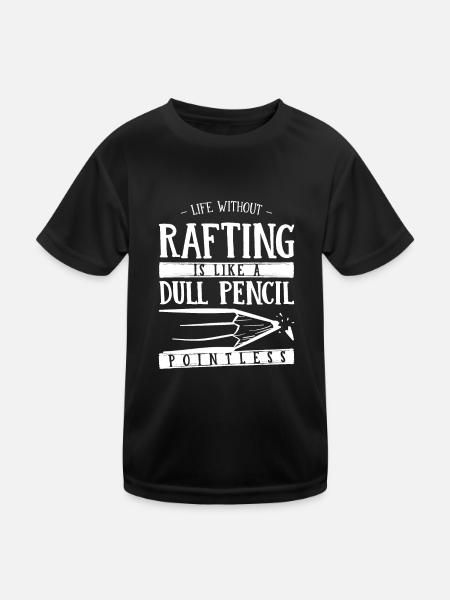 Life Without Rafting Is Like a Dull Pencil Funny - Kids Functional T-Shirt - black - Front