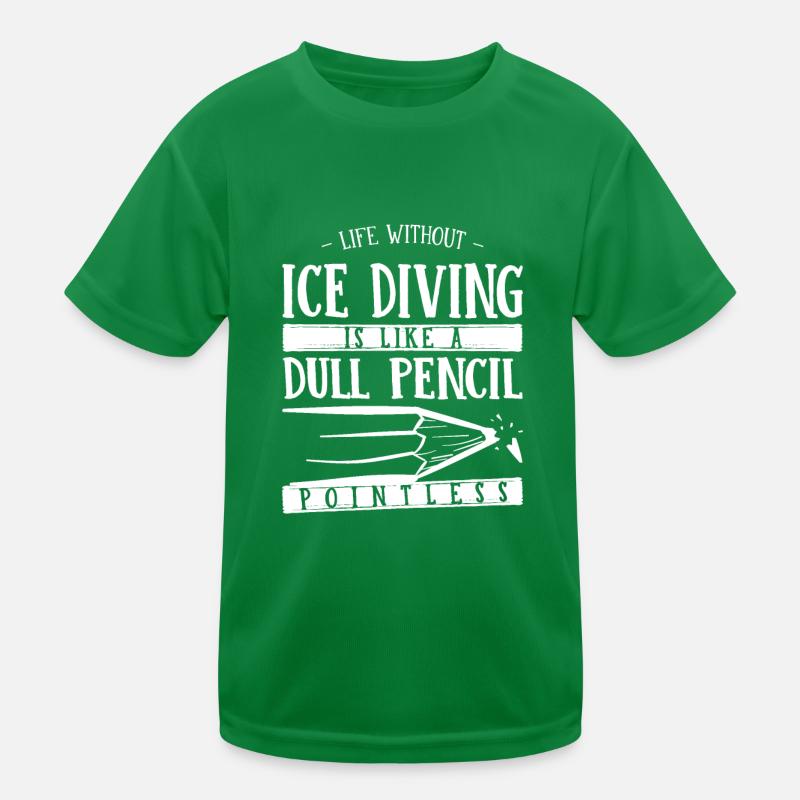 La vie sans plongée sous glace est comme un crayon émoussé T-shirt sport Enfant