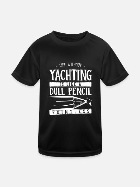 Life Without Yachting Is Like a Dull Pencil Funny - Kids Functional T-Shirt - black - Front