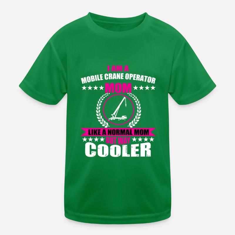 Mobile crane driver Mom Kids Functional T-Shirt