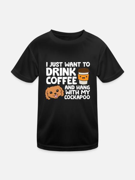 I Just Want To Drink Coffee And Hang With My - Kids Functional T-Shirt - black - Front
