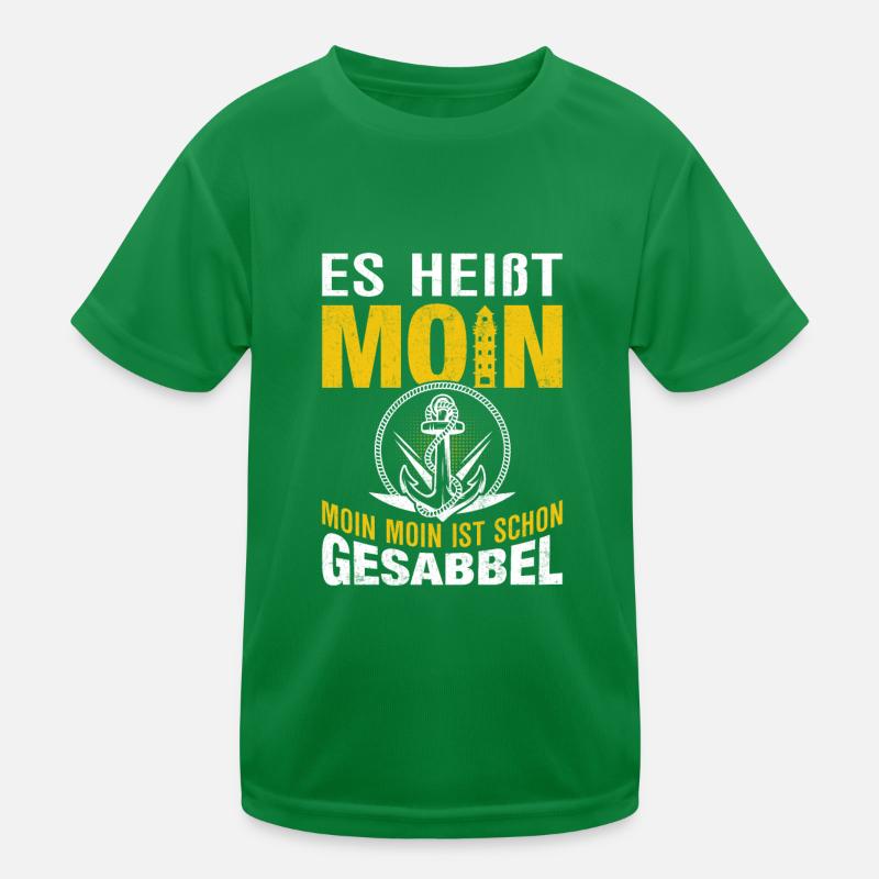Es heißt Moin Moin Moin ist schon Gesabbel Kinder Funktions-T-Shirt