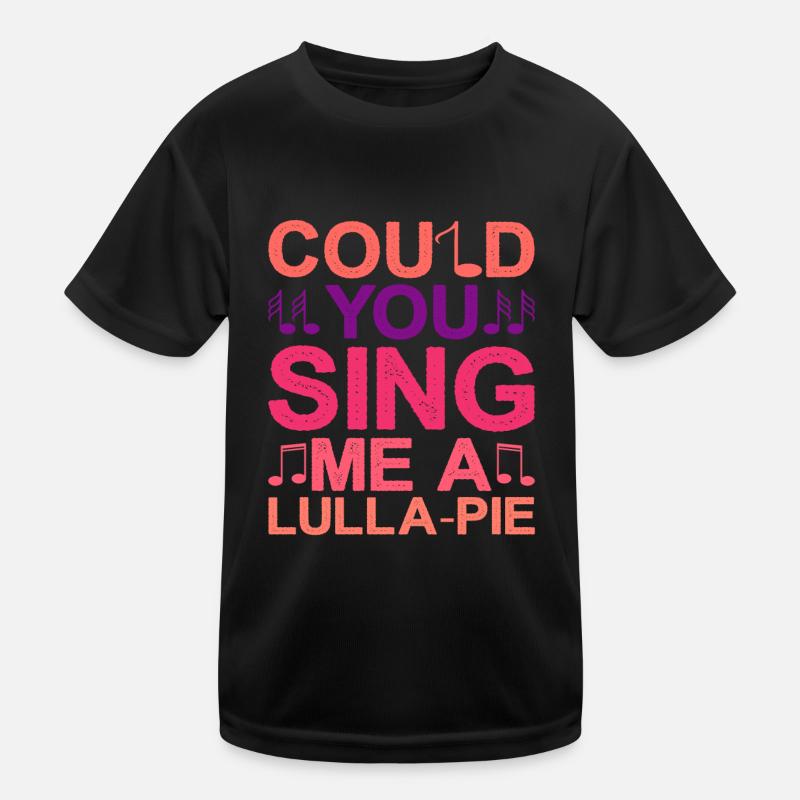 Could You Sing Me A Lulla-Pie Kids Functional T-Shirt