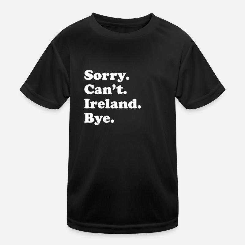 Sorry, can't say goodbye - Ireland Kids Functional T-Shirt