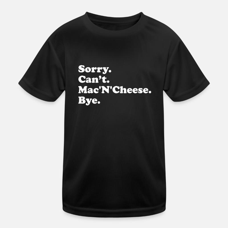 Tut Mir Leid, Can't Bye - Mac'n'Cheese Kinder Funktions-T-Shirt