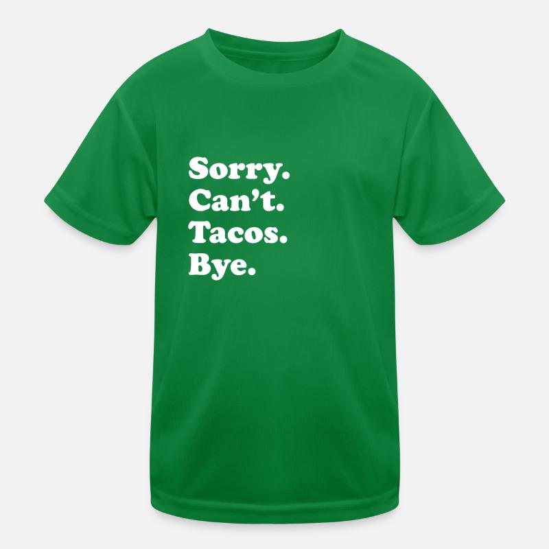 Tut Mir Leid, Can't Bye - Tacos Kinder Funktions-T-Shirt
