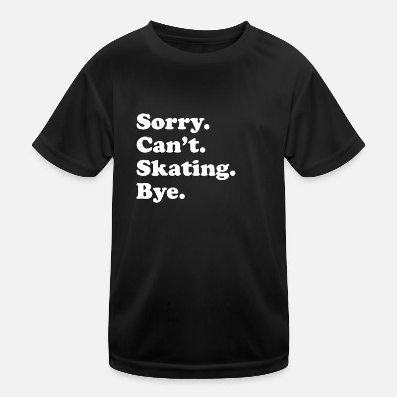 Sorry, can't say goodbye - skating Kids Functional T-Shirt