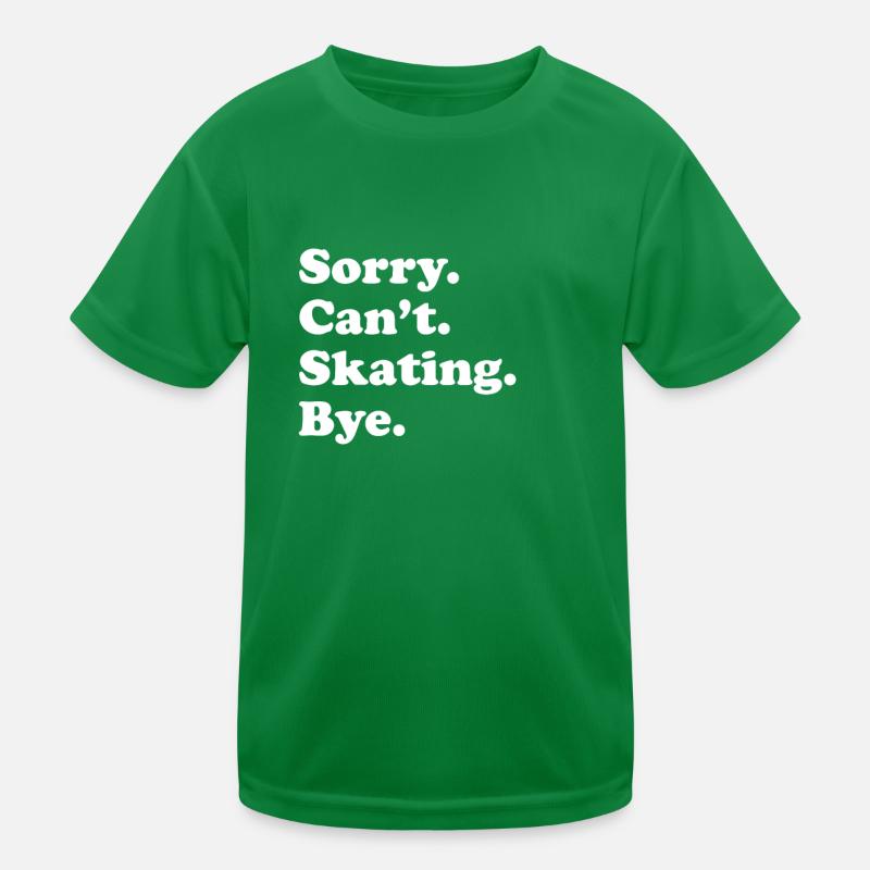 Sorry, can't say goodbye - skating Kids Functional T-Shirt