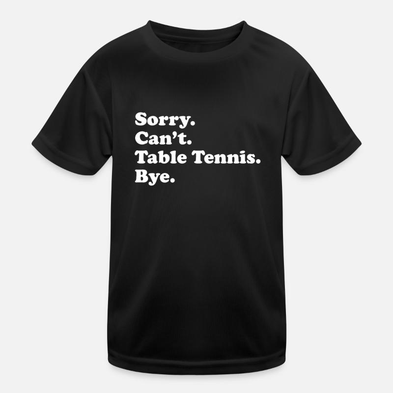 Sorry Can't Bye - Tischtennis Kinder Funktions-T-Shirt