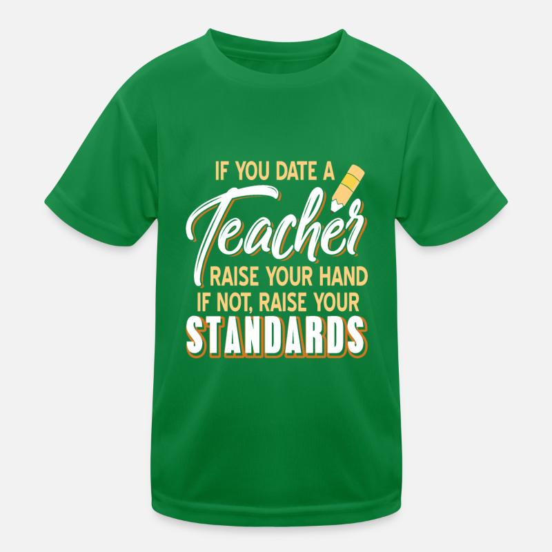 Si vous sortez avec un professeur drôle, élevez vos normes T-shirt sport Enfant