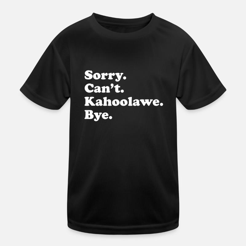 Désolé, je ne peux pas Bye - Kahoolawe T-shirt sport Enfant