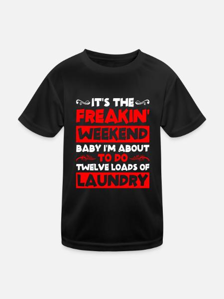 I'm About To Do Twelve Loads Of Laundry 2 - Kids Functional T-Shirt - black - Front