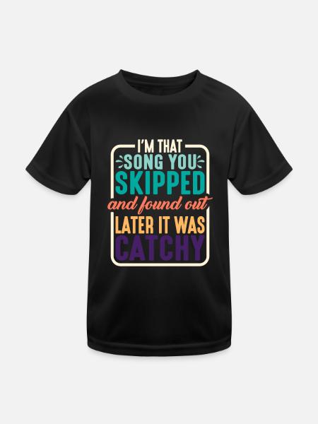 I'm That Song You Skipped 2 - Kids Functional T-Shirt - black