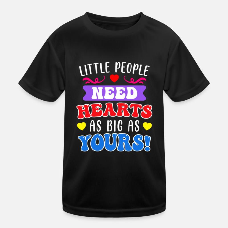 Little people need big hearts educator Kids Functional T-Shirt