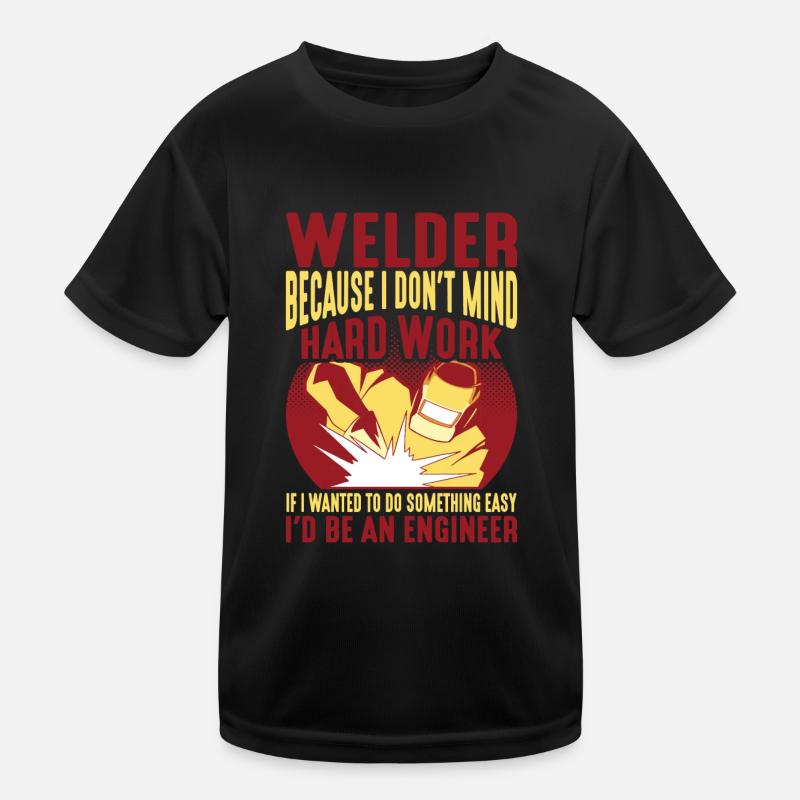 Welder, Because I Don't Mind Hard Work 2 Kids Functional T-Shirt