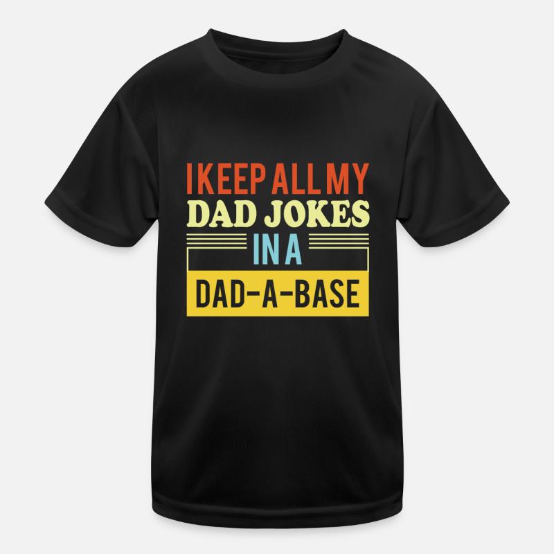 I Keep All My Dad Jokes In A Dad A Base Kids Functional T-Shirt