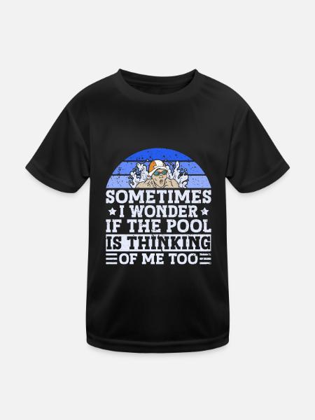 Sometimes I Wonder If The Pool Is Thinking Of Me - Kids Functional T-Shirt - black - Front