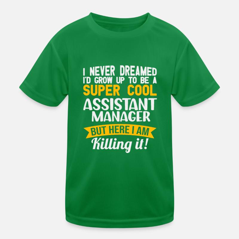 I have never had an assistant manager for a lusti Kids Functional T-Shirt
