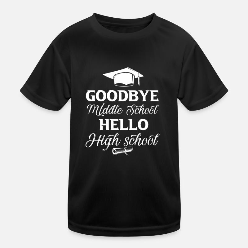 Graduation Bye Middle School Hello High School Kids Functional T-Shirt