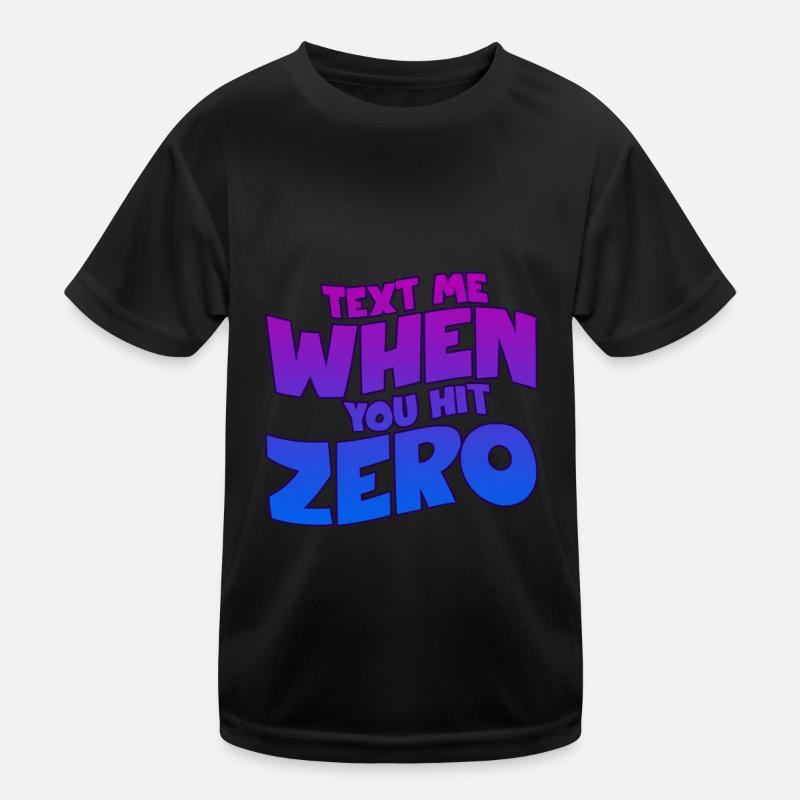 Text Me When You Hit Zero 2 Kinder Funktions-T-Shirt