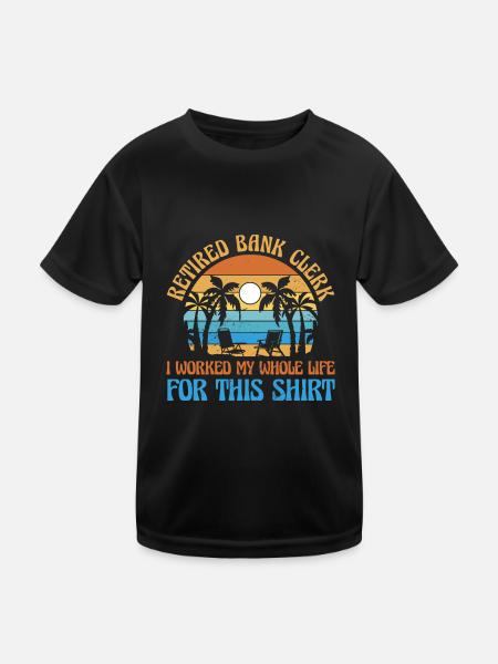Retired Bank Clerk I Worked My Whole Life For This - Kinder Funktions-T-Shirt - Schwarz - Vorne