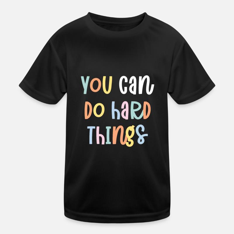 Vous pouvez faire des choses difficiles T-shirt sport Enfant