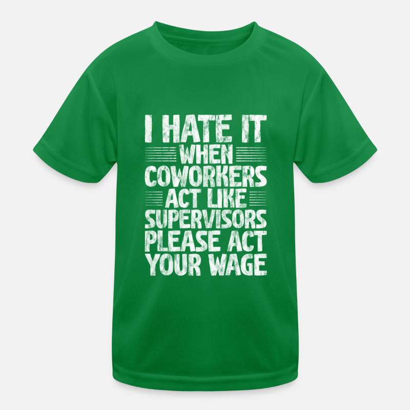 I Hate It When Coworkers Act Like Supervisors 3 Kinder Funktions-T-Shirt